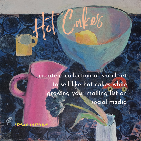 Create a collection of small paintings that sell like hot cakes